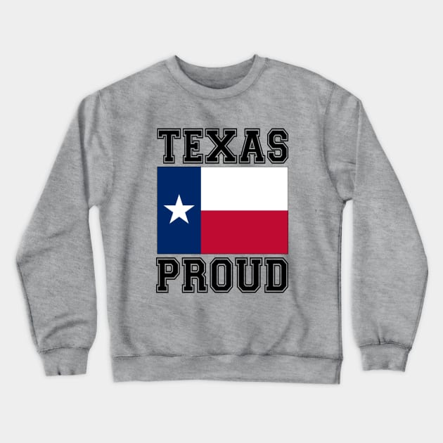 Texas Proud Crewneck Sweatshirt by RockettGraph1cs